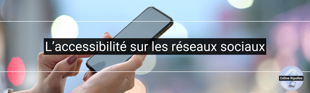 L'accessibilité des réseaux sociaux 